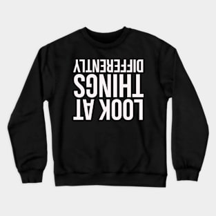 Look at things differently Crewneck Sweatshirt